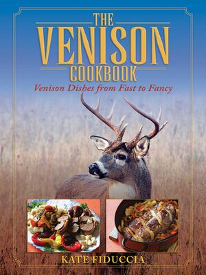 cover image of The Venison Cookbook: Venison Dishes from Fast to Fancy